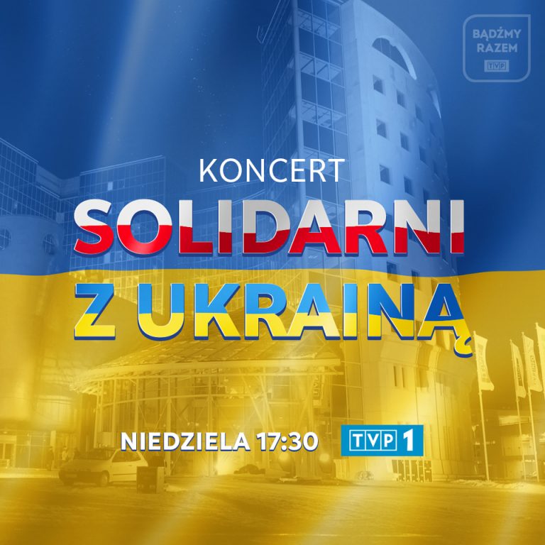 Koncert „Solidarni z Ukrainą” – niedziela 27.02.2022r. godz. 17.30 TVP1