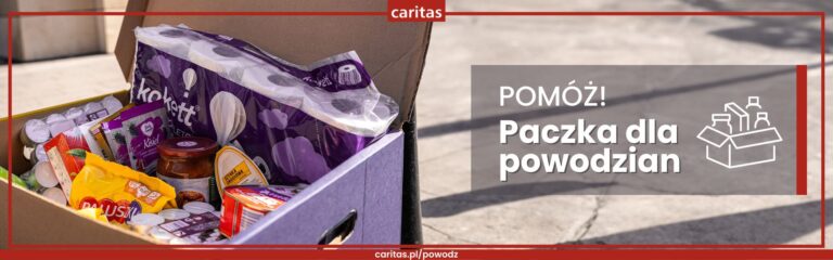 CARITAS RUSZA Z AKCJĄ “PACZKA DLA POWODZIAN”